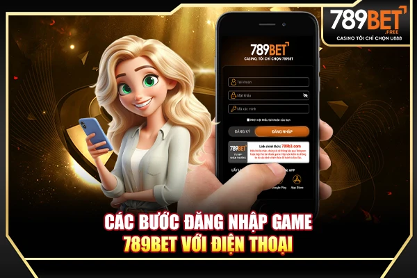 Các bước đăng nhập game 789BET với điện thoại Các bước đăng nhập game 789BET với điện thoại