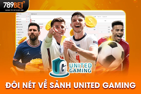 Đôi nét về sảnh United Gaming Đôi nét về sảnh United Gaming