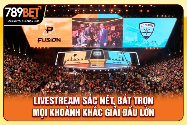 Livestream sắc nét, bắt trọn mọi khoảnh khắc giải đấu lớn Livestream sắc nét, bắt trọn mọi khoảnh khắc giải đấu lớn