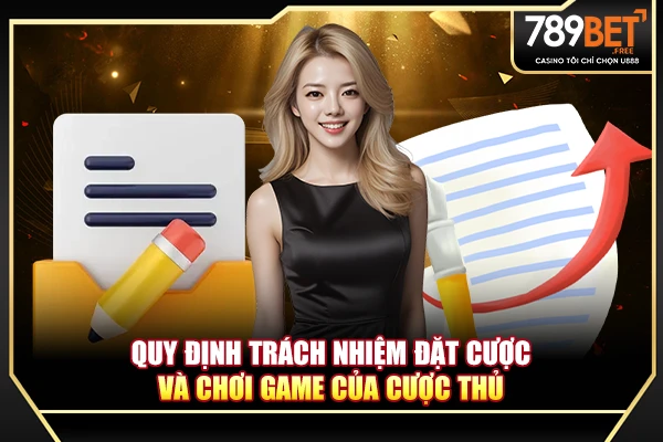 Quy định trách nhiệm đặt cược và chơi game của cược thủ Quy định trách nhiệm đặt cược và chơi game của cược thủ