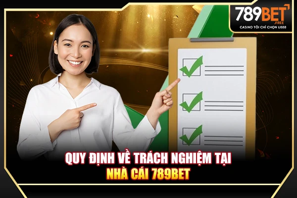 Quy định về trách nghiệm tại nhà cái 789BET Quy định về trách nghiệm tại nhà cái 789BET